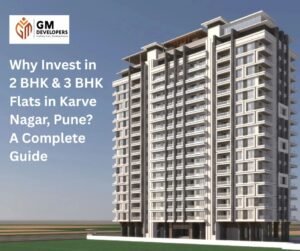 Why Invest in 2 BHK & 3 BHK Flats in Karve Nagar, Pune? A Complete Guide