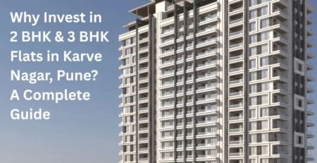 Why Invest in 2 BHK & 3 BHK Flats in Karve Nagar, Pune? A Complete Guide