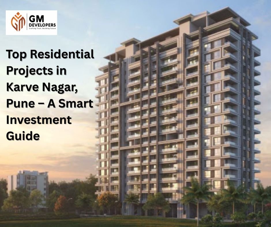 Top Residential Projects in Karve Nagar, Pune – A Smart Investment Guide
